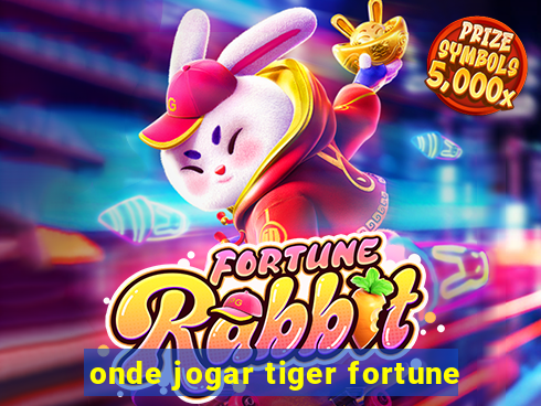 onde jogar tiger fortune